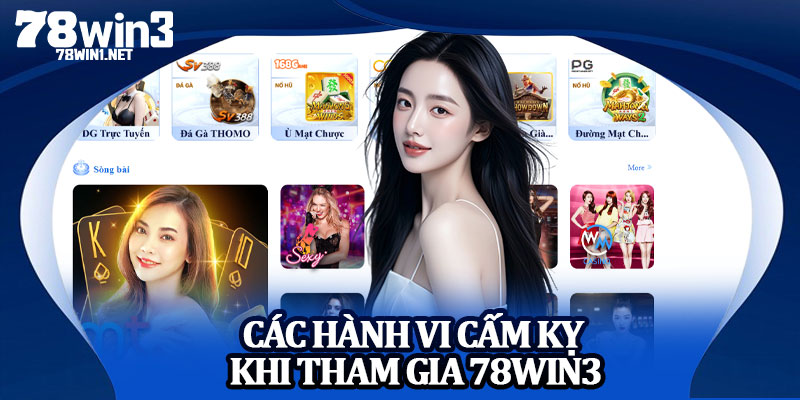 Các Hành Vi Cấm Kỵ Khi Tham Gia 78win3