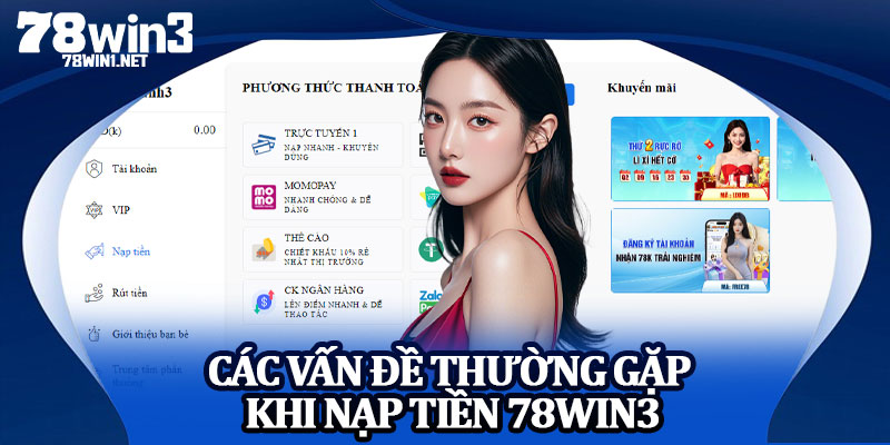 Các Vấn Đề Thường Gặp Khi Nạp Tiền 78win3