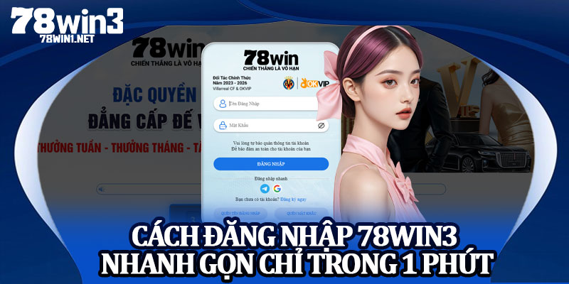 Cách Đăng Nhập 78win3 Nhanh Gọn Chỉ Trong 1 Phút
