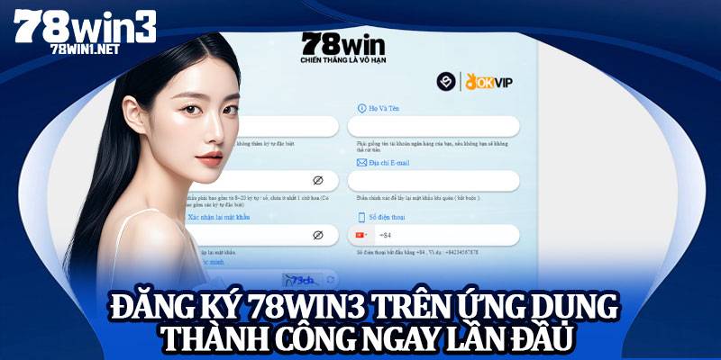 Đăng Ký 78win3 Trên Ứng Dụng Thành Công Ngay Lần Đầu