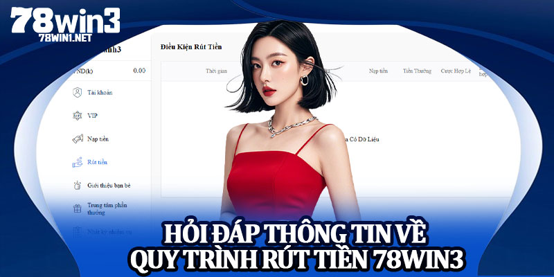Hỏi Đáp Thông Tin Về Quy Trình Rút Tiền 78win3