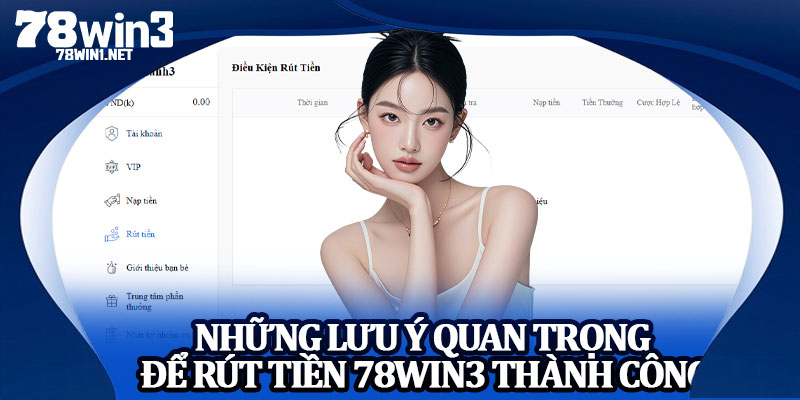Những Lưu Ý Quan Trọng Để Rút Tiền 78win3 Thành Công